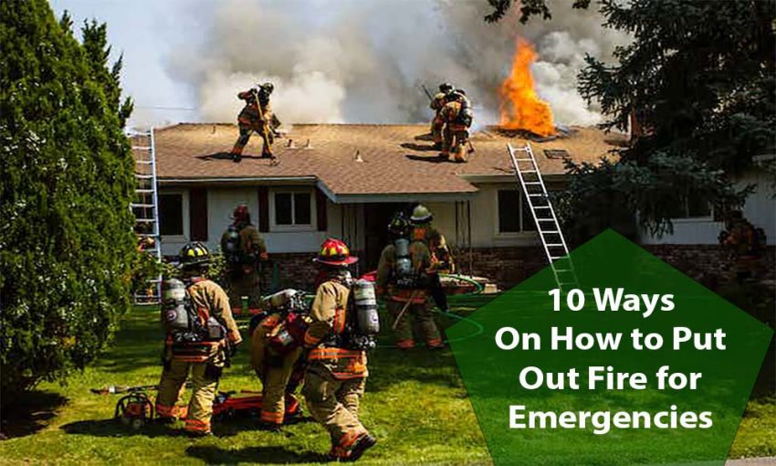 10 Ways on How to Put Out Fire for Emergencies