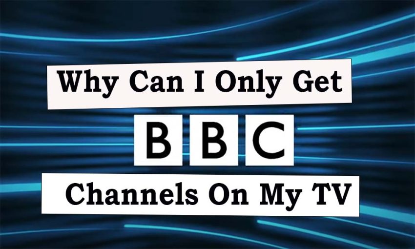 Why Can I Only Get Bbc Channels On My TV