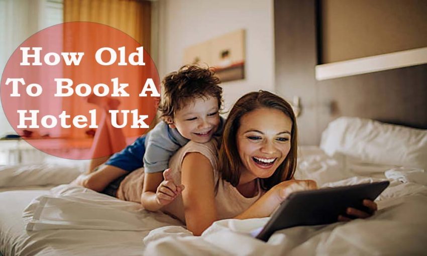 How Old To Book A Hotel Uk