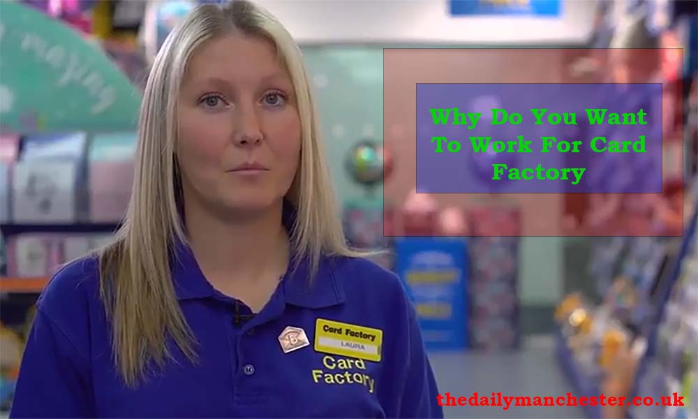 Why Do You Want To Work For Card Factory? Unleash Potential