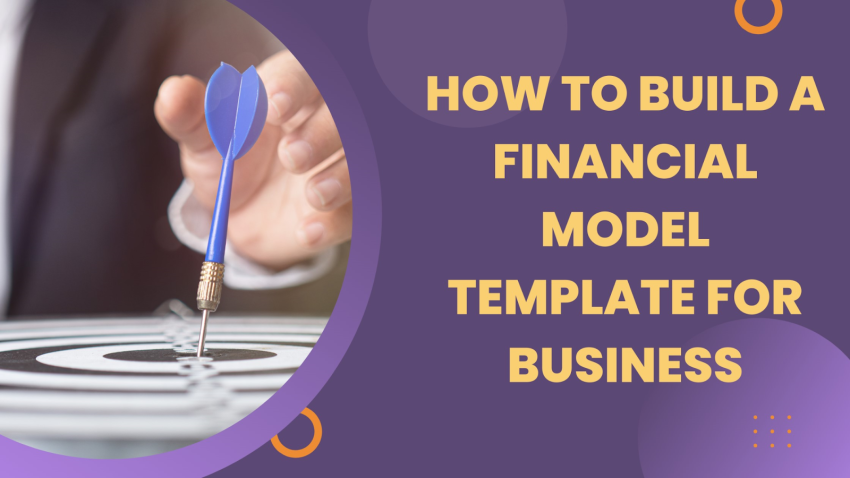 How to Build a Financial Model Template for Business